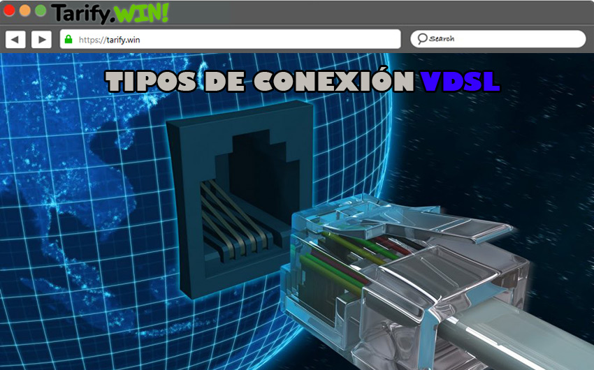 ¿Qué tipos de conexión VDSL hay y cuáles son sus características?